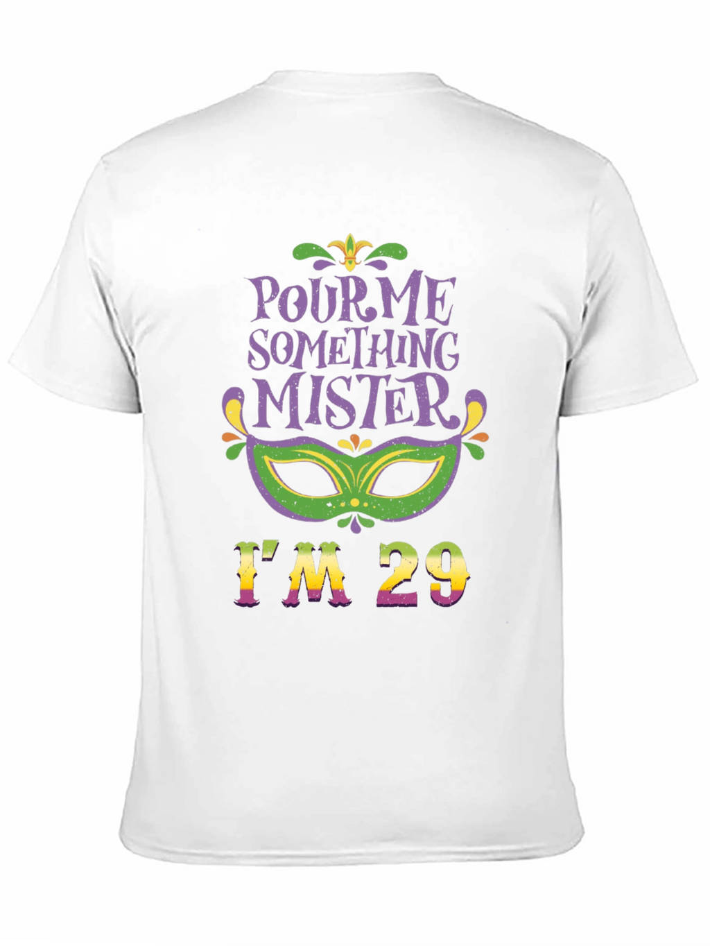 Pour Me Something Mister Im 29 T-Shirt