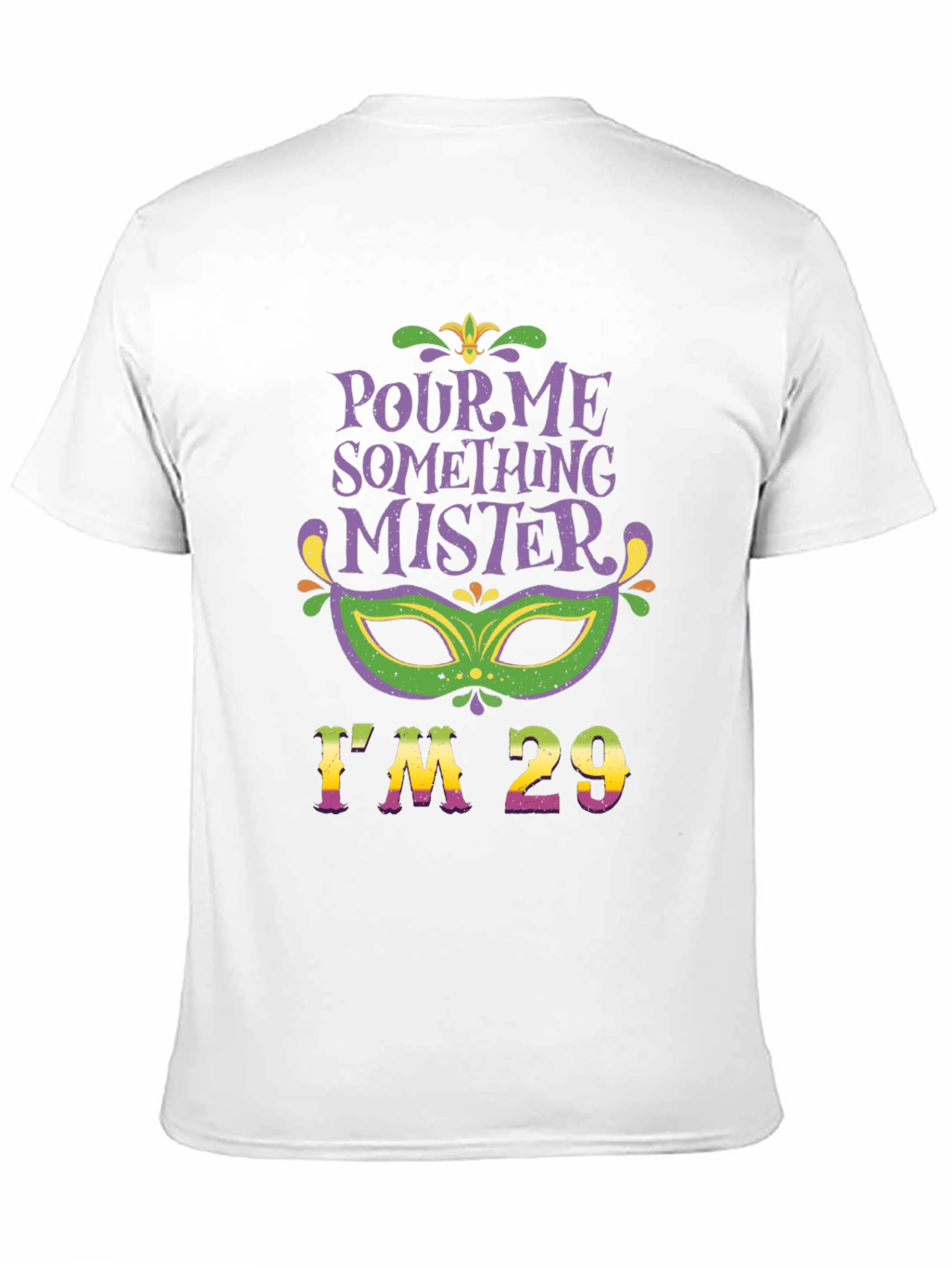 Pour Me Something Mister Im 29 T-Shirt