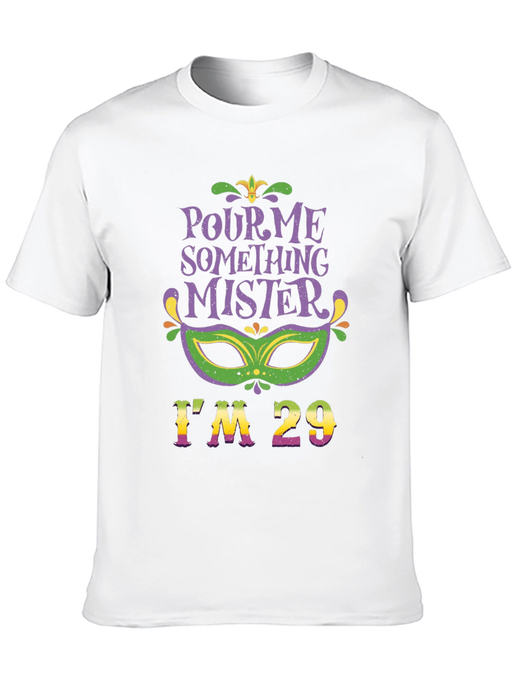 Pour Me Something Mister Im 29 T-Shirt