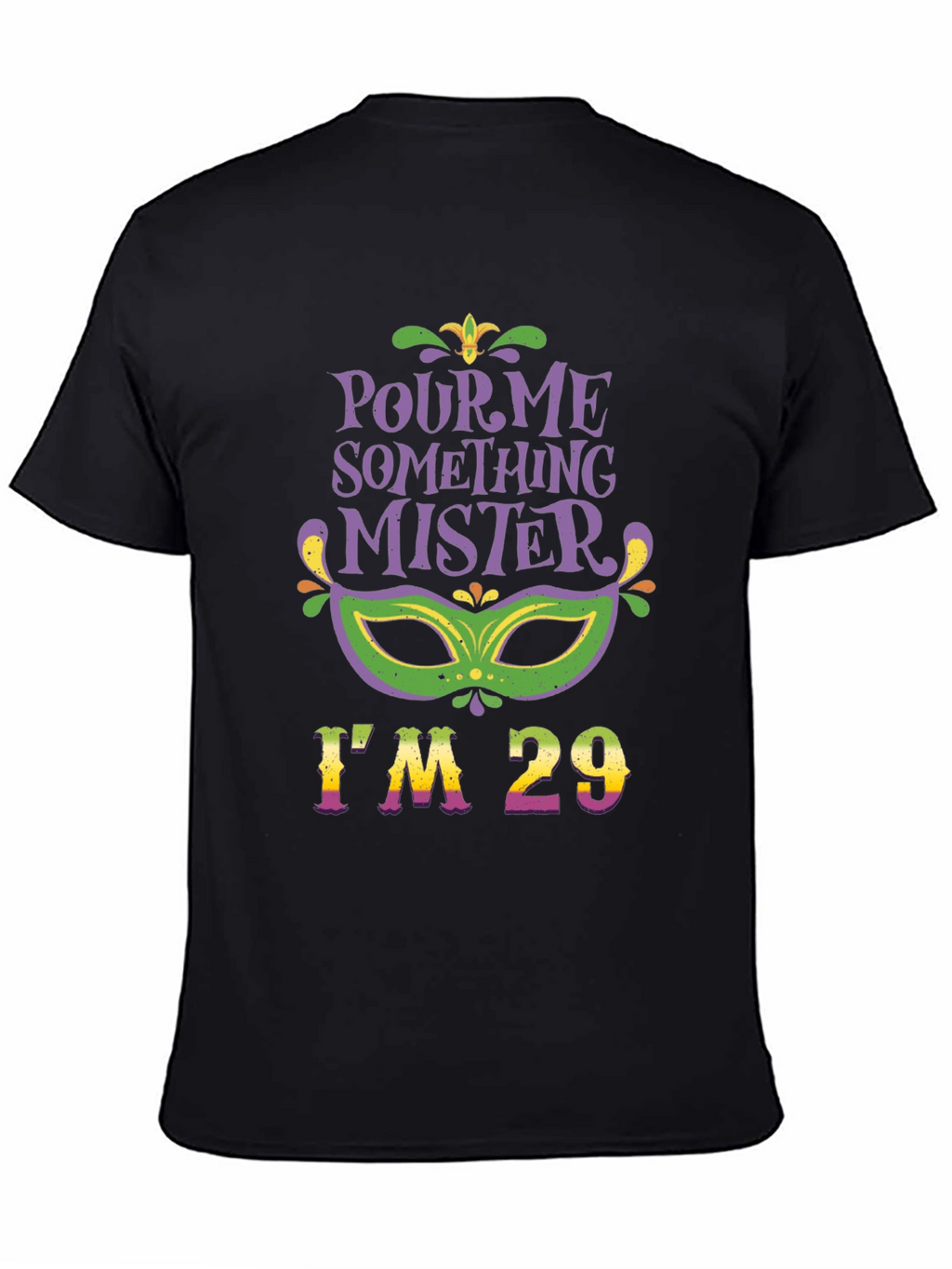 Pour Me Something Mister Im 29 T-Shirt