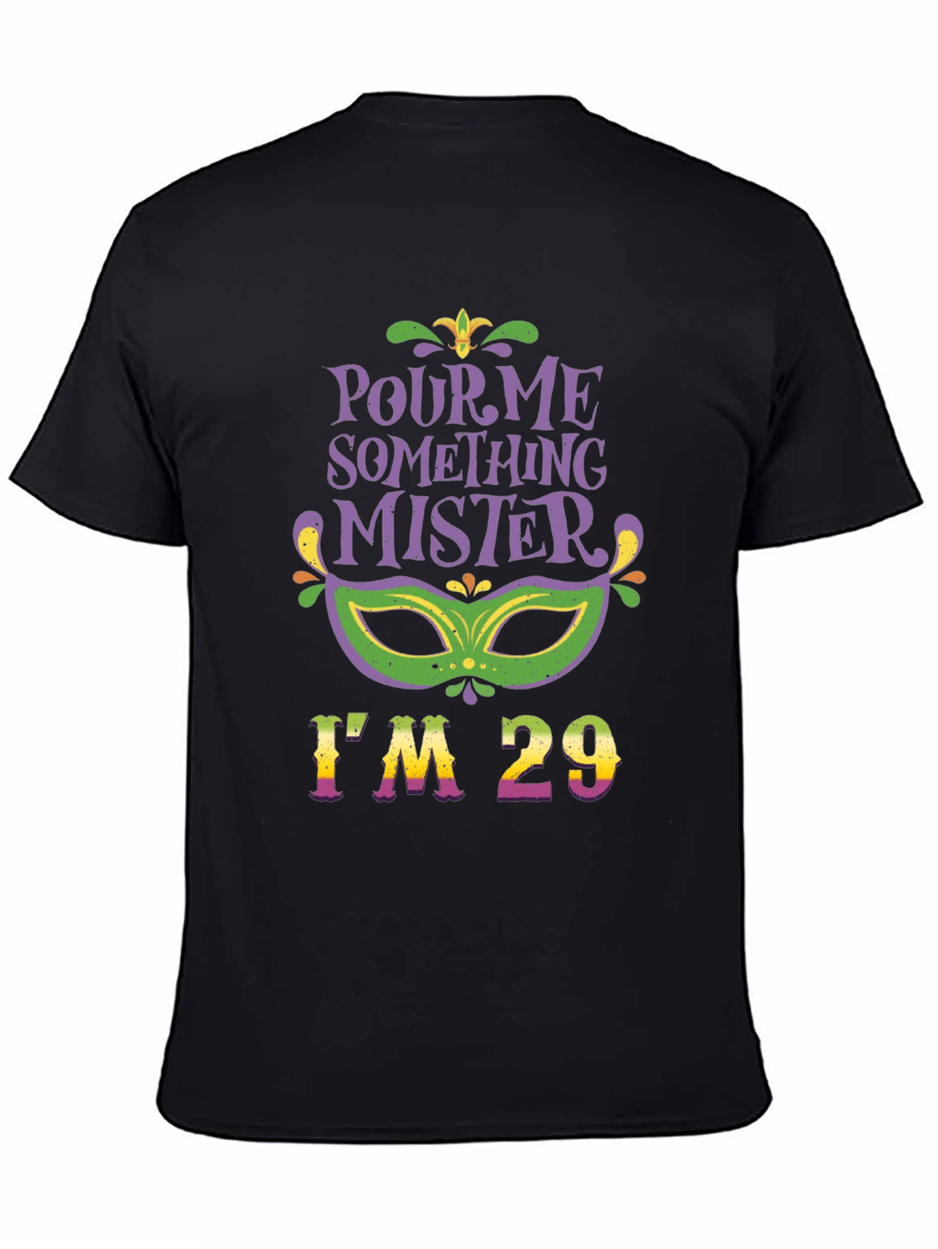 Pour Me Something Mister Im 29 T-Shirt