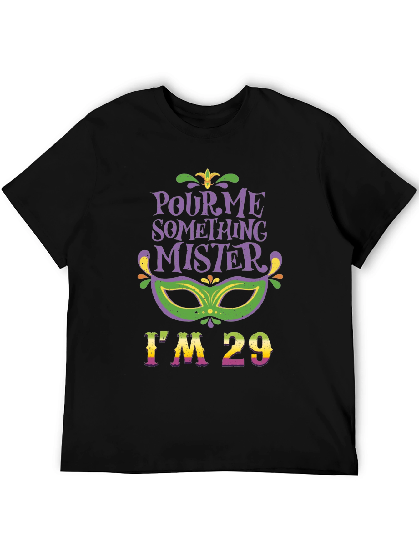 Pour Me Something Mister Im 29 T-Shirt