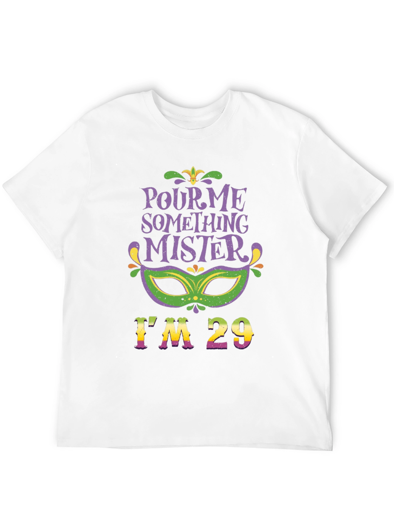 Pour Me Something Mister Im 29 T-Shirt