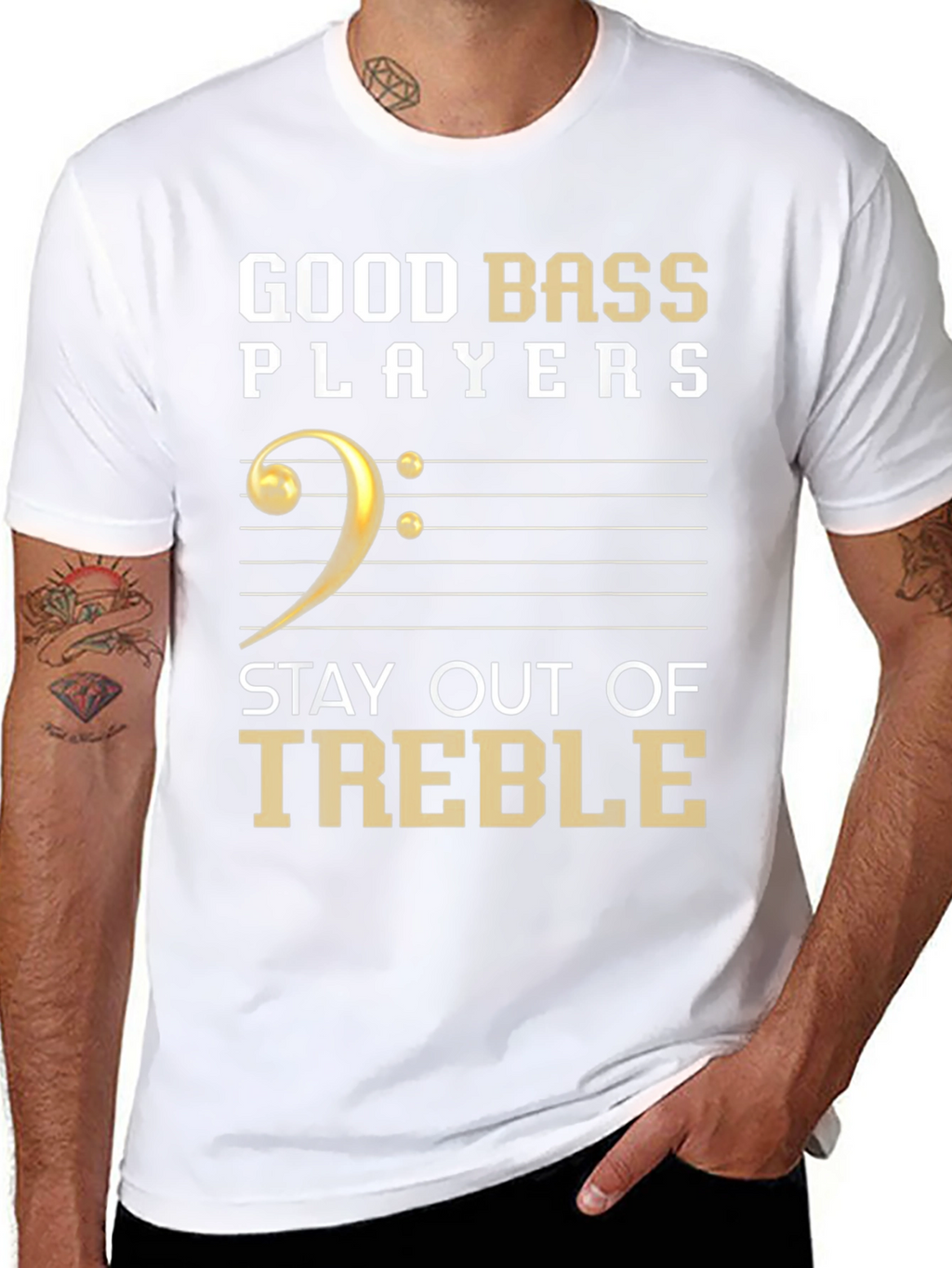 Good Bass Players Stay Out of Treble T-Shirt