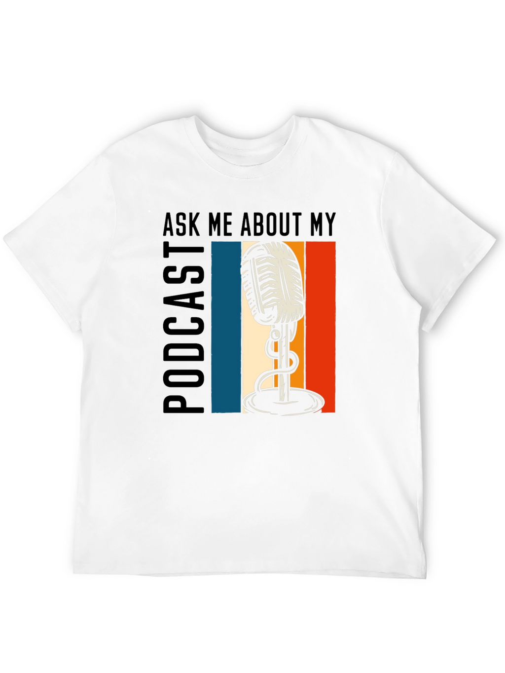 Ask Me About My Podcast Graphic Tee