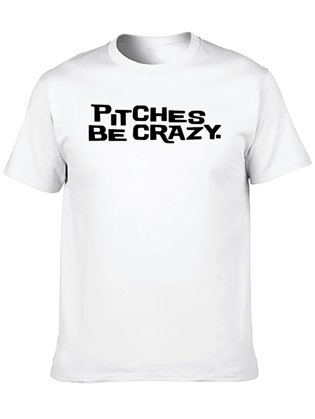 Pitches Be Crazy Graphic Tee - Baseball Humor