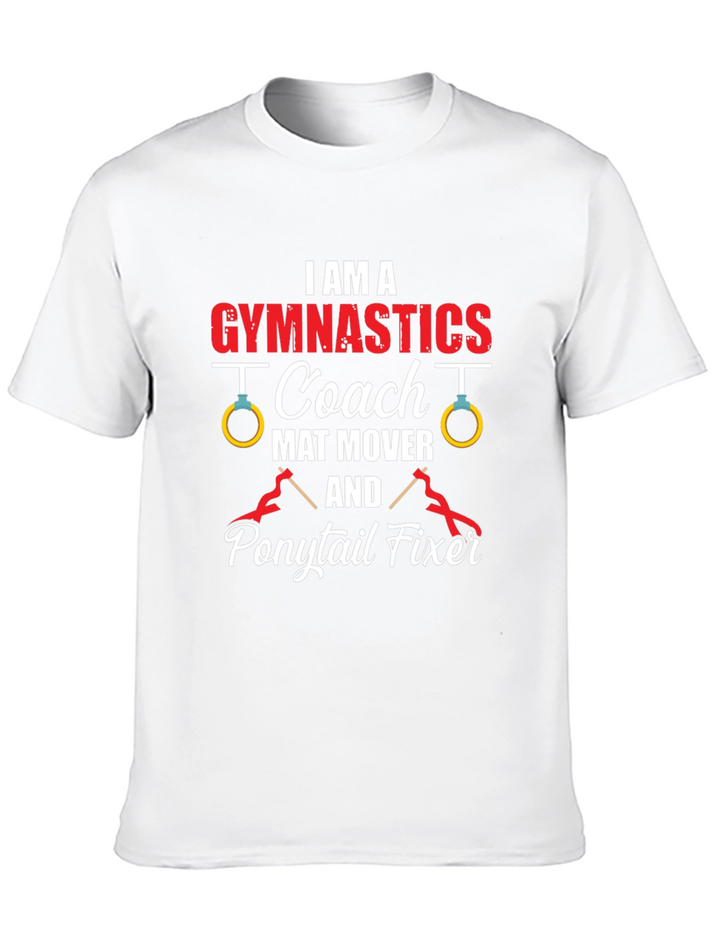 Gymnastics Coach T-Shirt - Mat Mover Ponytail Fixer Tee