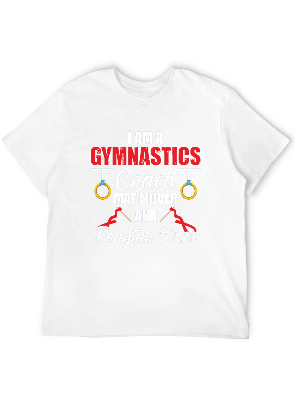 Gymnastics Coach T-Shirt - Mat Mover Ponytail Fixer Tee