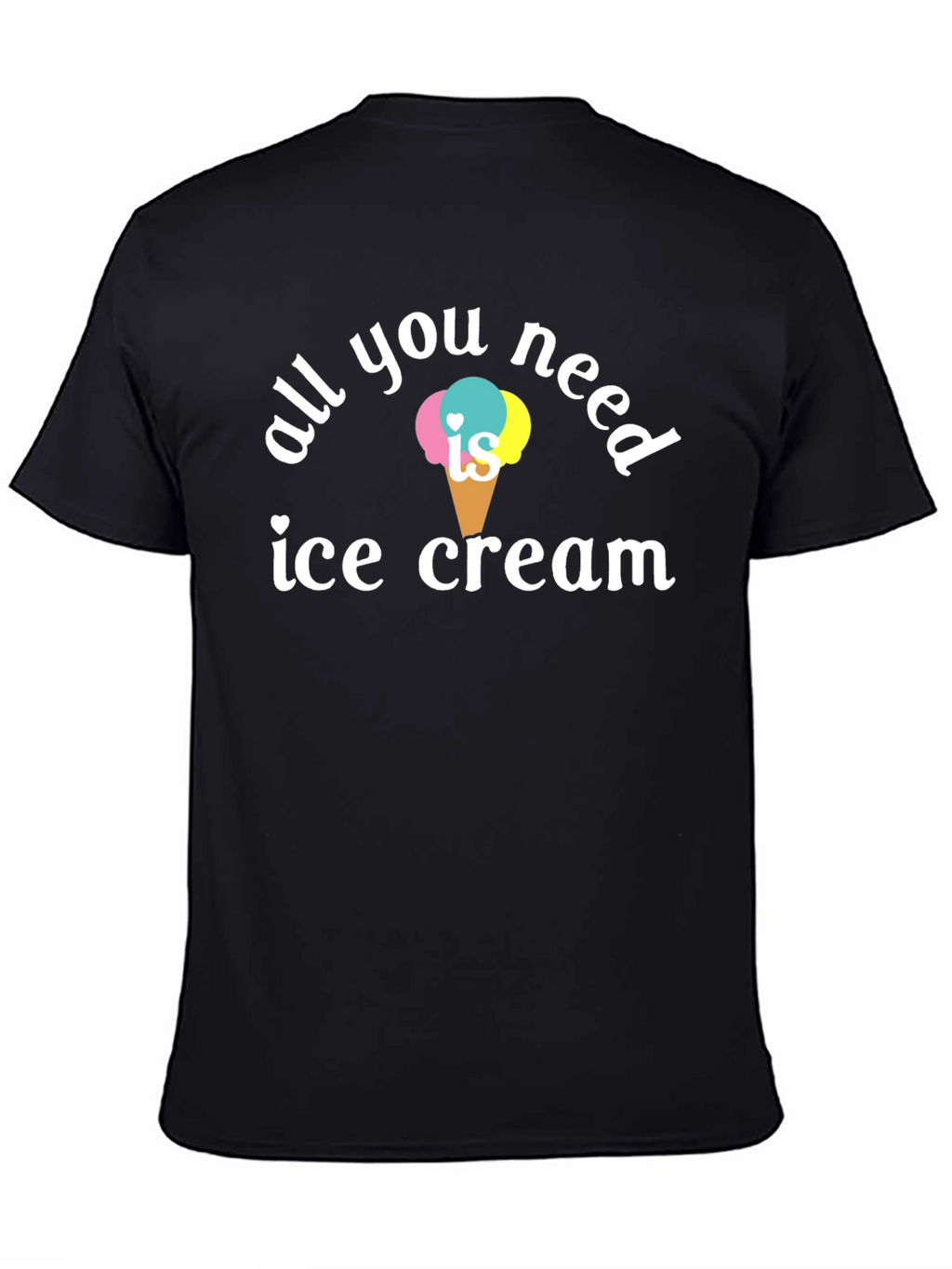 All You Need is Ice Cream T-Shirt