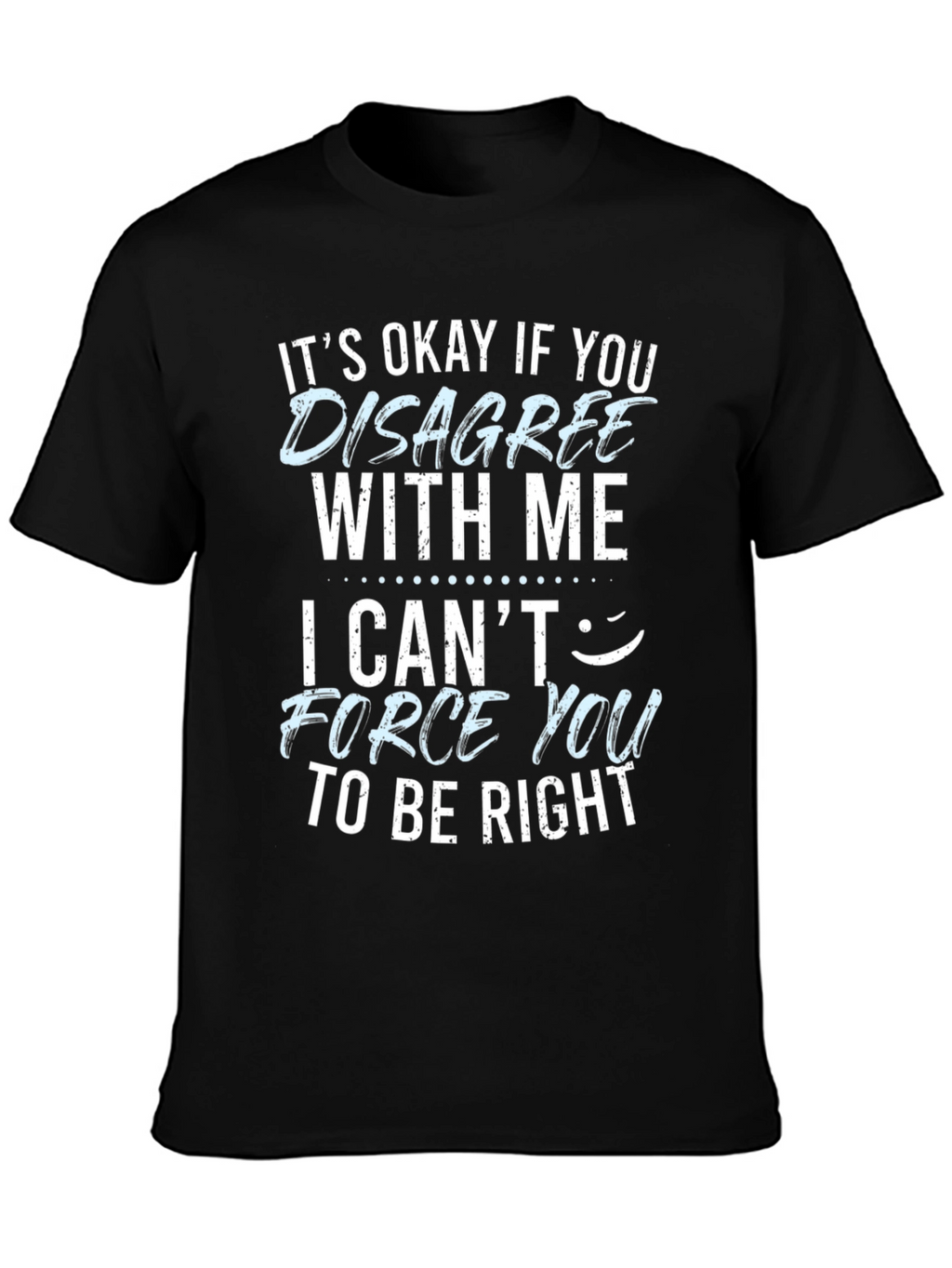 Funny Disagree With Me Graphic T-Shirt