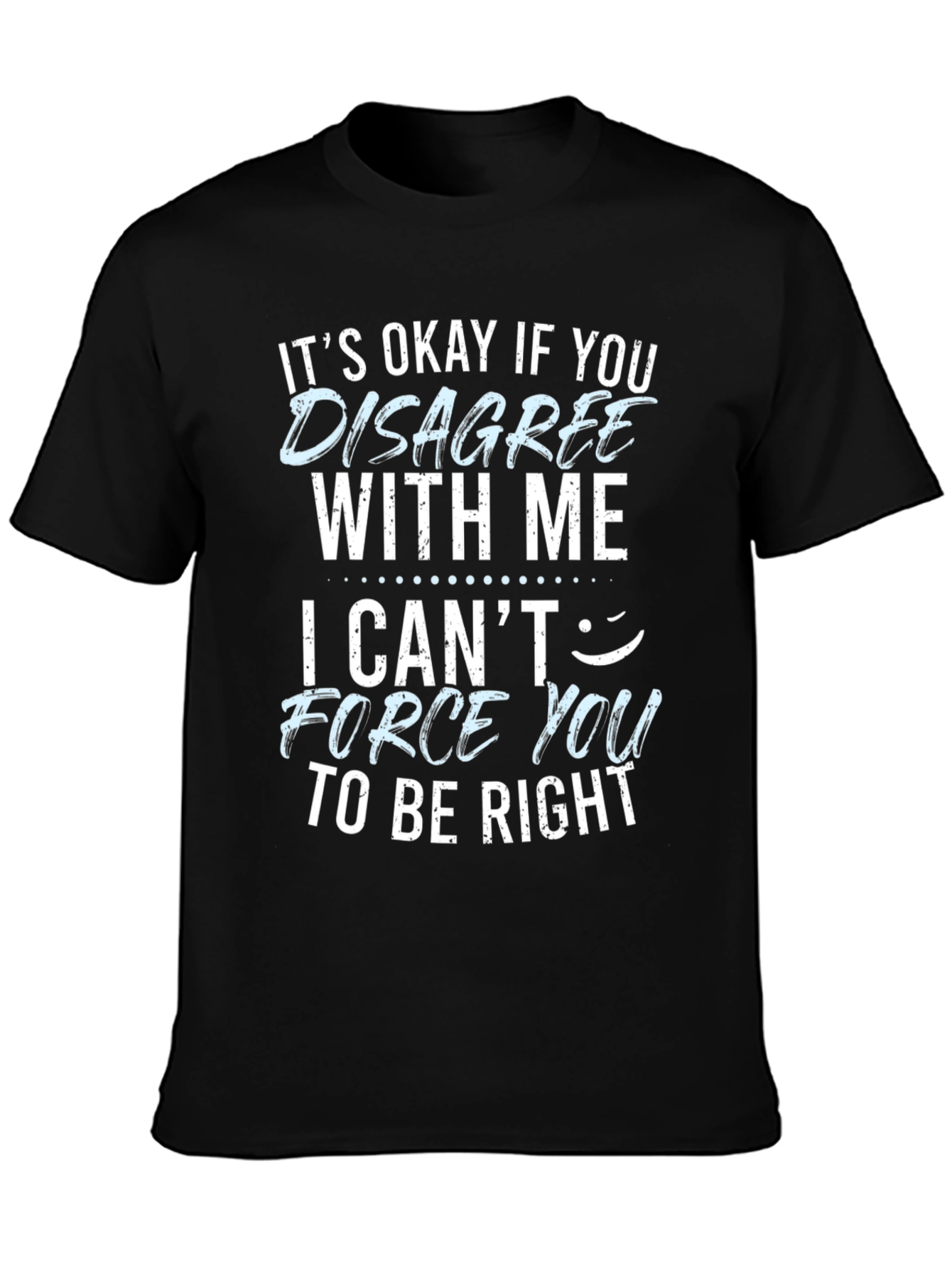 Funny Disagree With Me Graphic T-Shirt