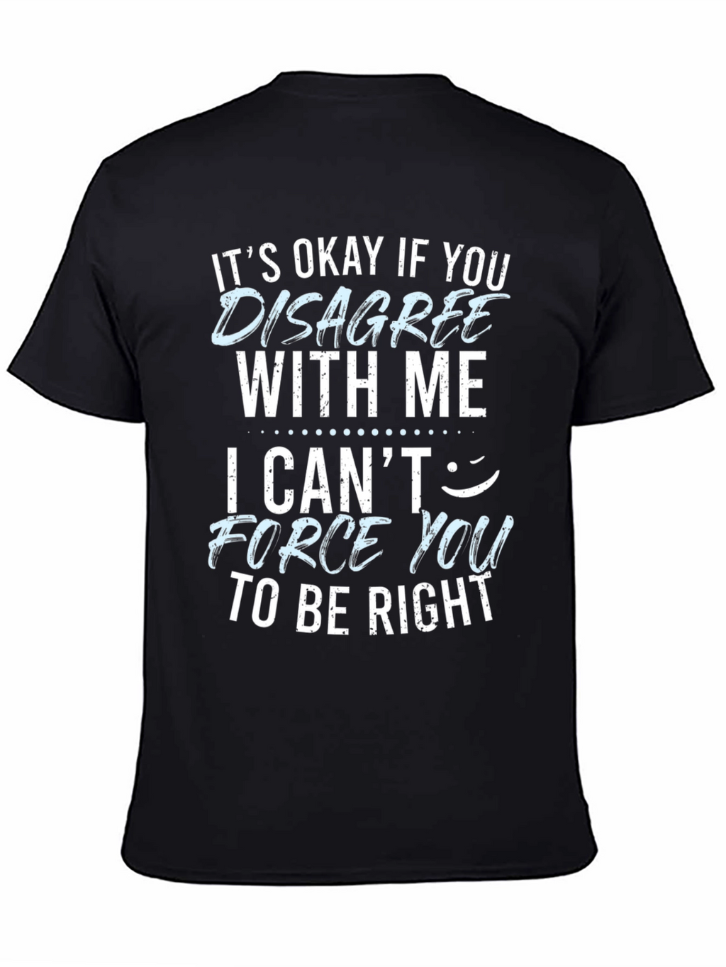 Funny Disagree With Me Graphic T-Shirt
