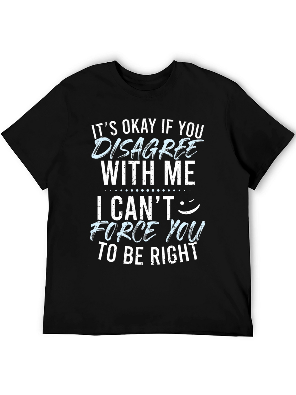 Funny Disagree With Me Graphic T-Shirt