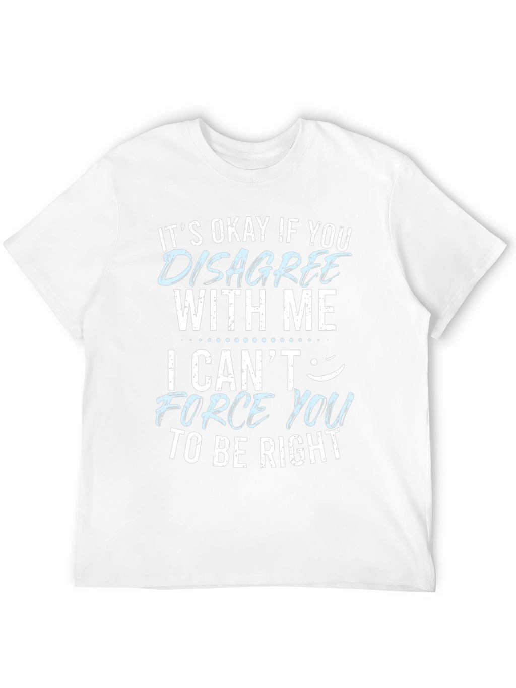 Funny Disagree With Me Graphic T-Shirt