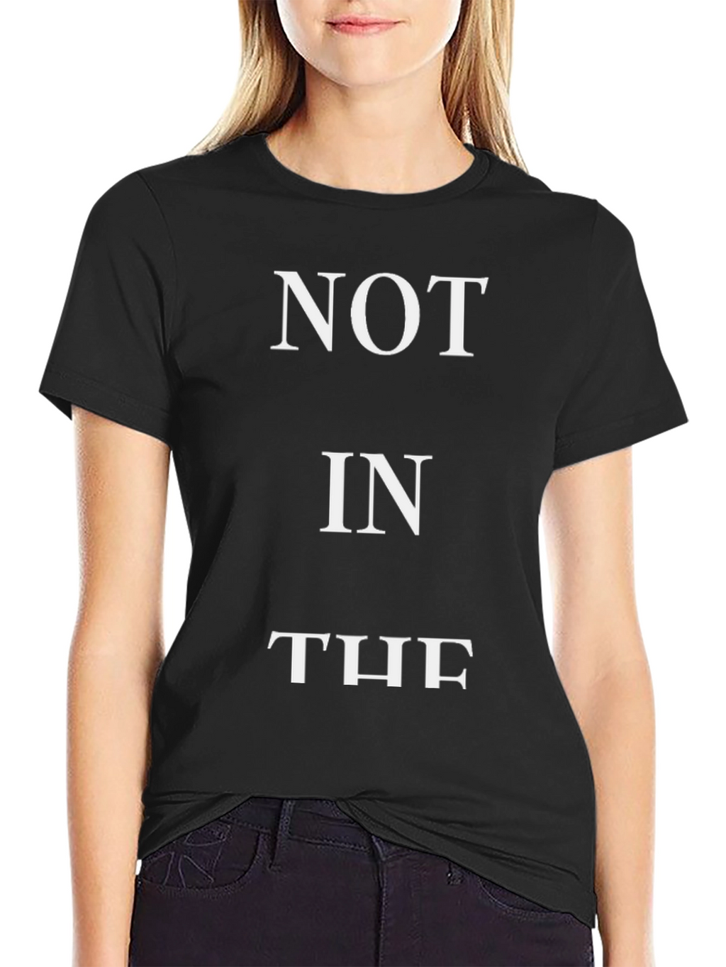Not In The - Funny Slogan T-Shirt - Black