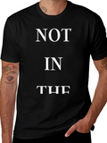 Not In The - Funny Slogan T-Shirt - Black
