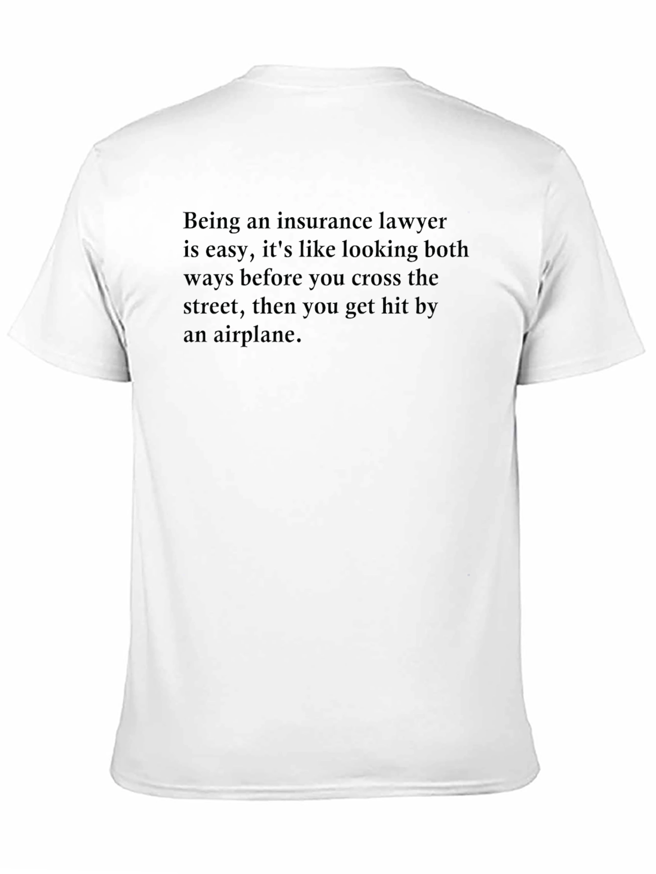 Insurance Lawyer T-Shirt - Funny Sarcastic Tee
