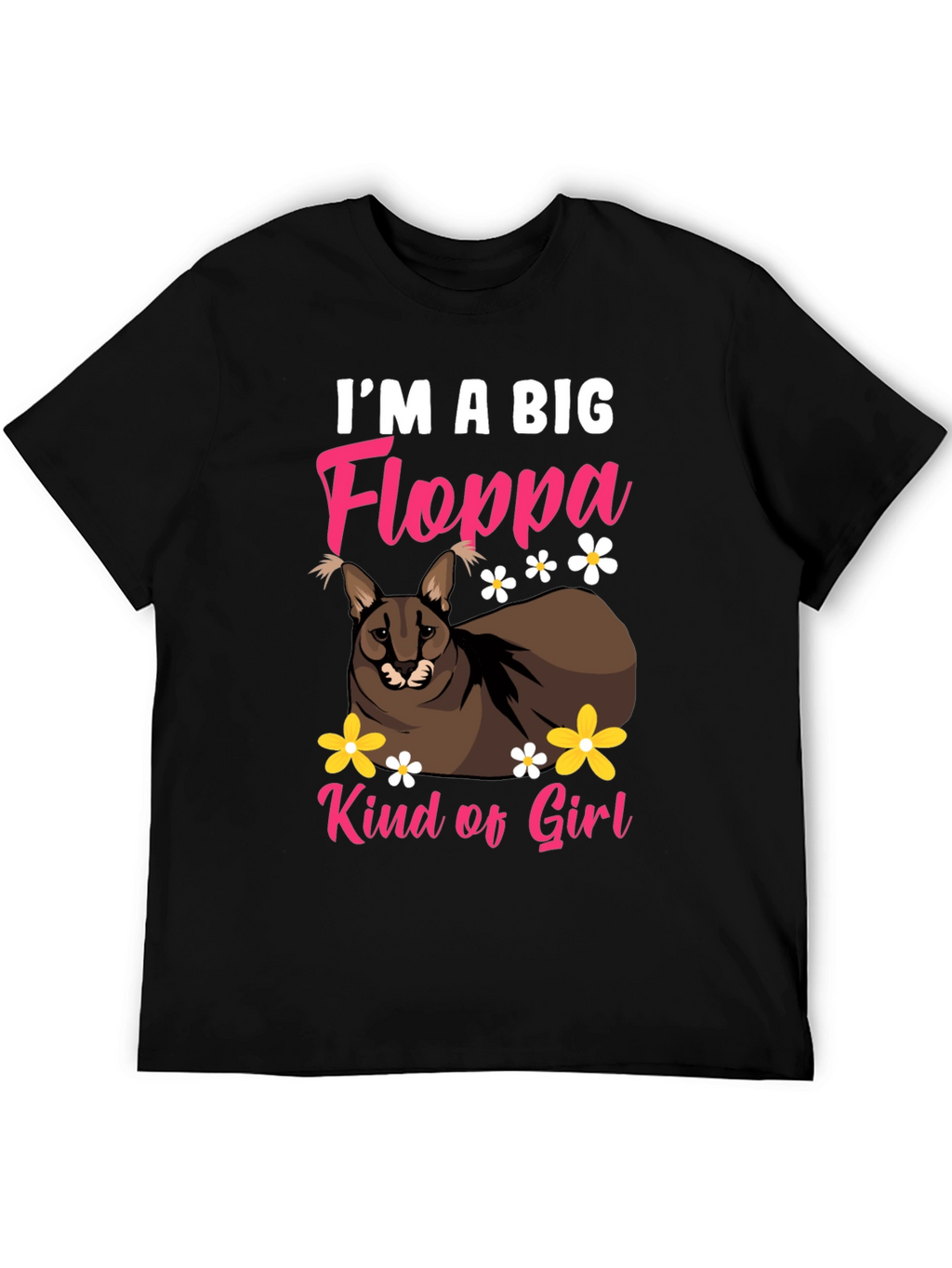 Im a Big Floppa Kind of Girl Black T-Shirt