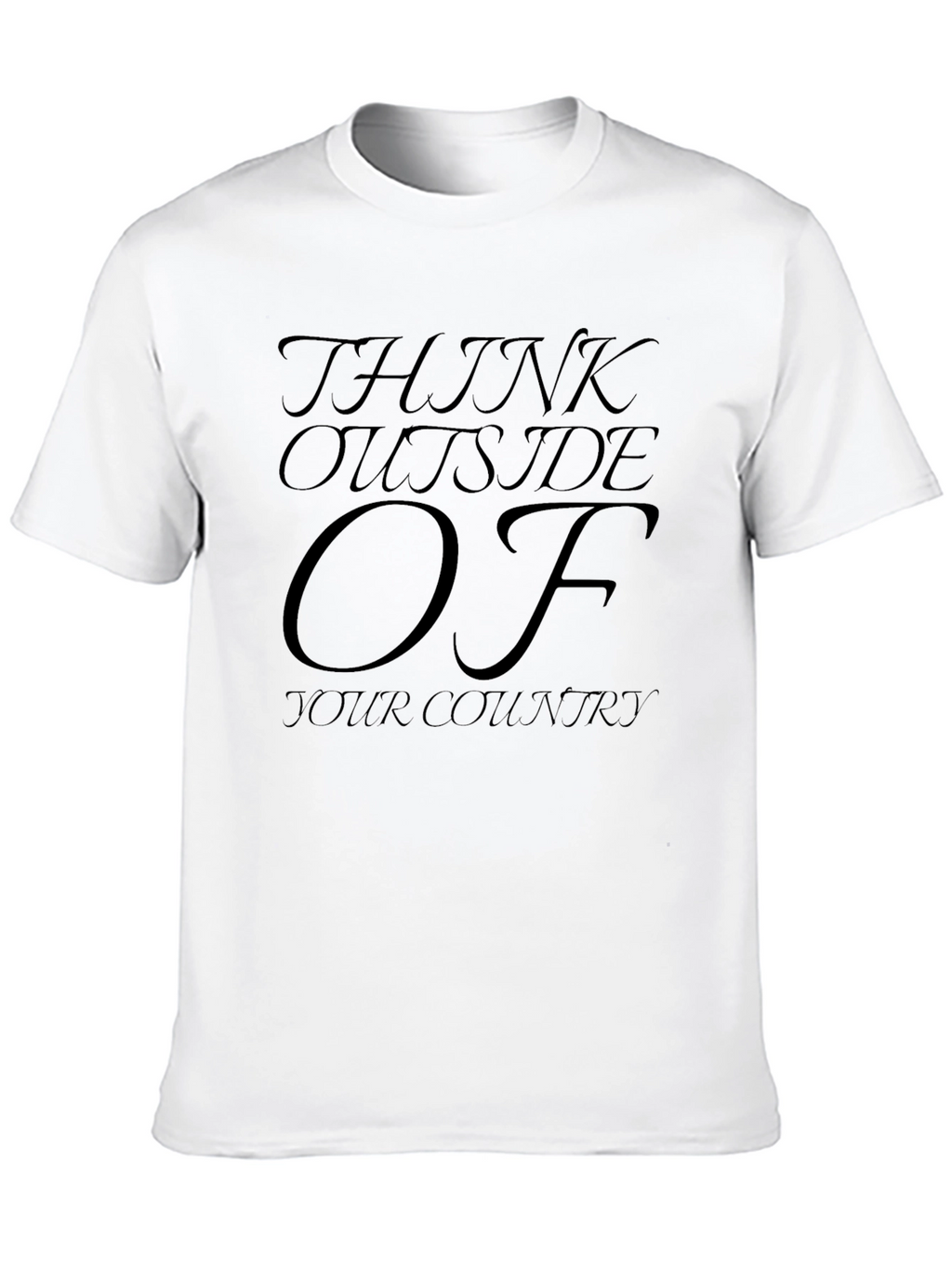 Think Outside Of Your Country T-Shirt