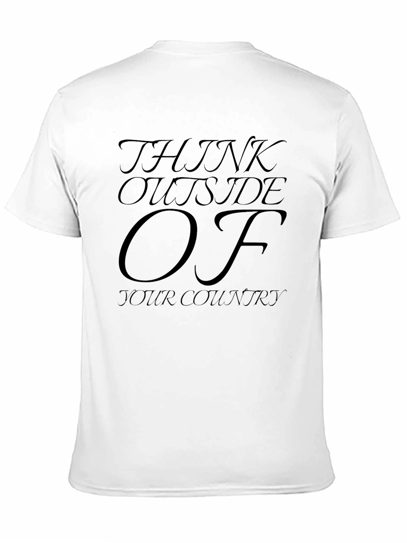Think Outside Of Your Country T-Shirt