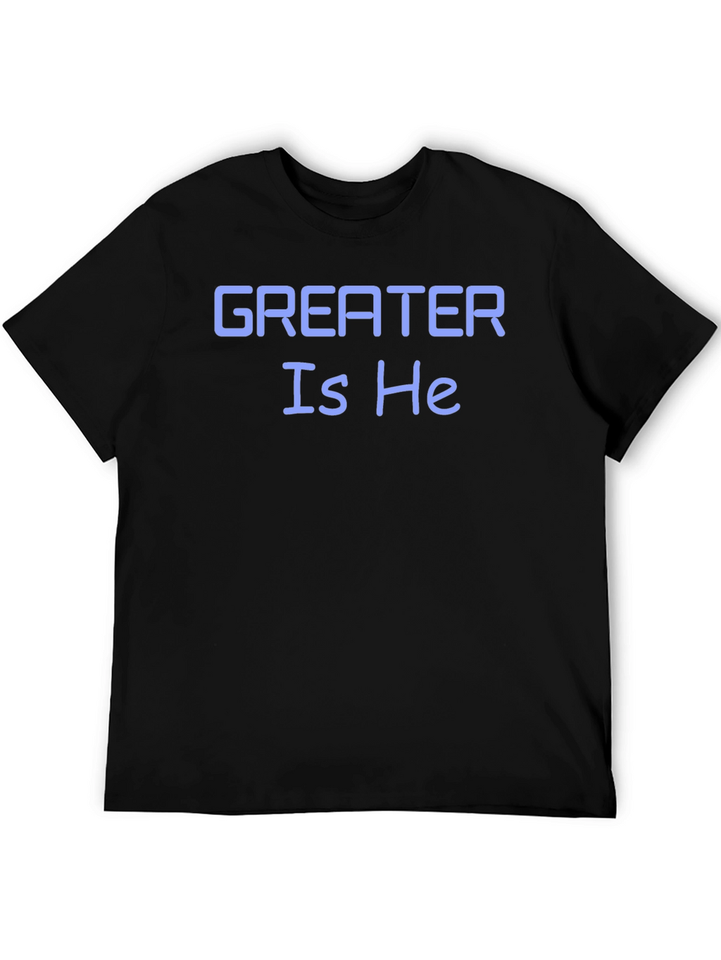 Greater Is He T-Shirt - Stylish Christian Apparel