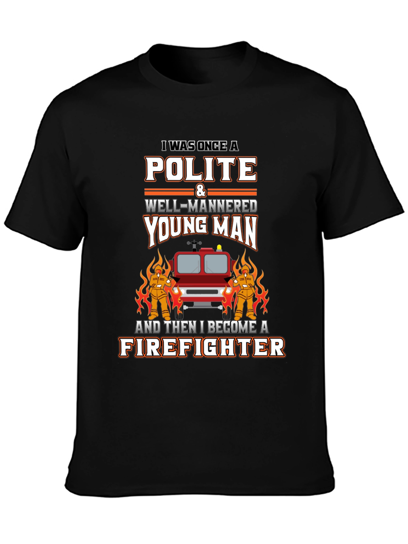 Polite Firefighter T-Shirt - Novelty Graphic Tee