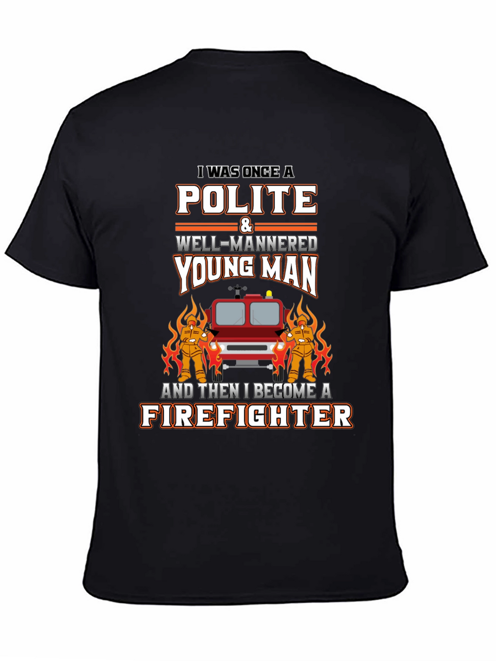 Polite Firefighter T-Shirt - Novelty Graphic Tee