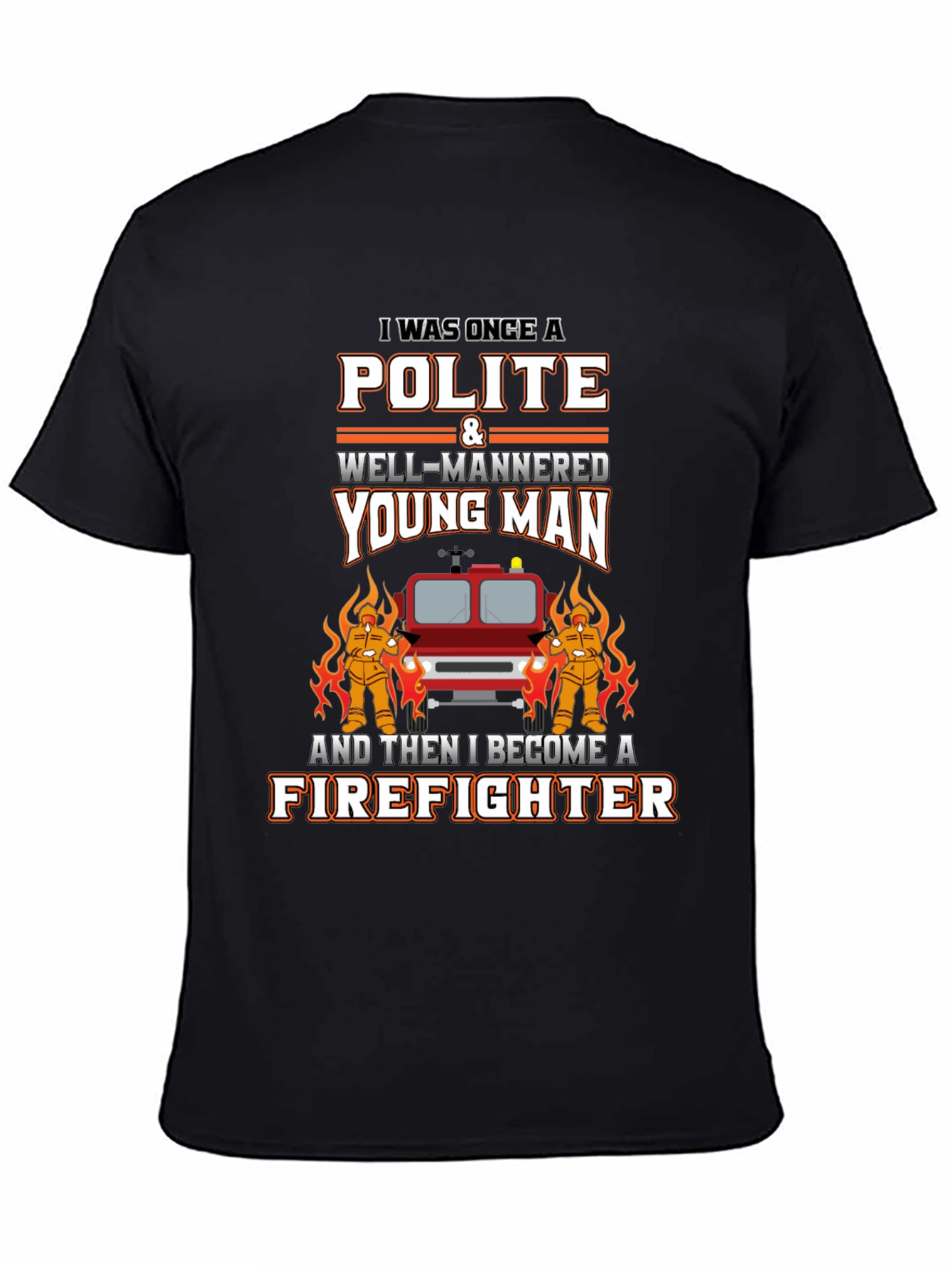 Polite Firefighter T-Shirt - Novelty Graphic Tee