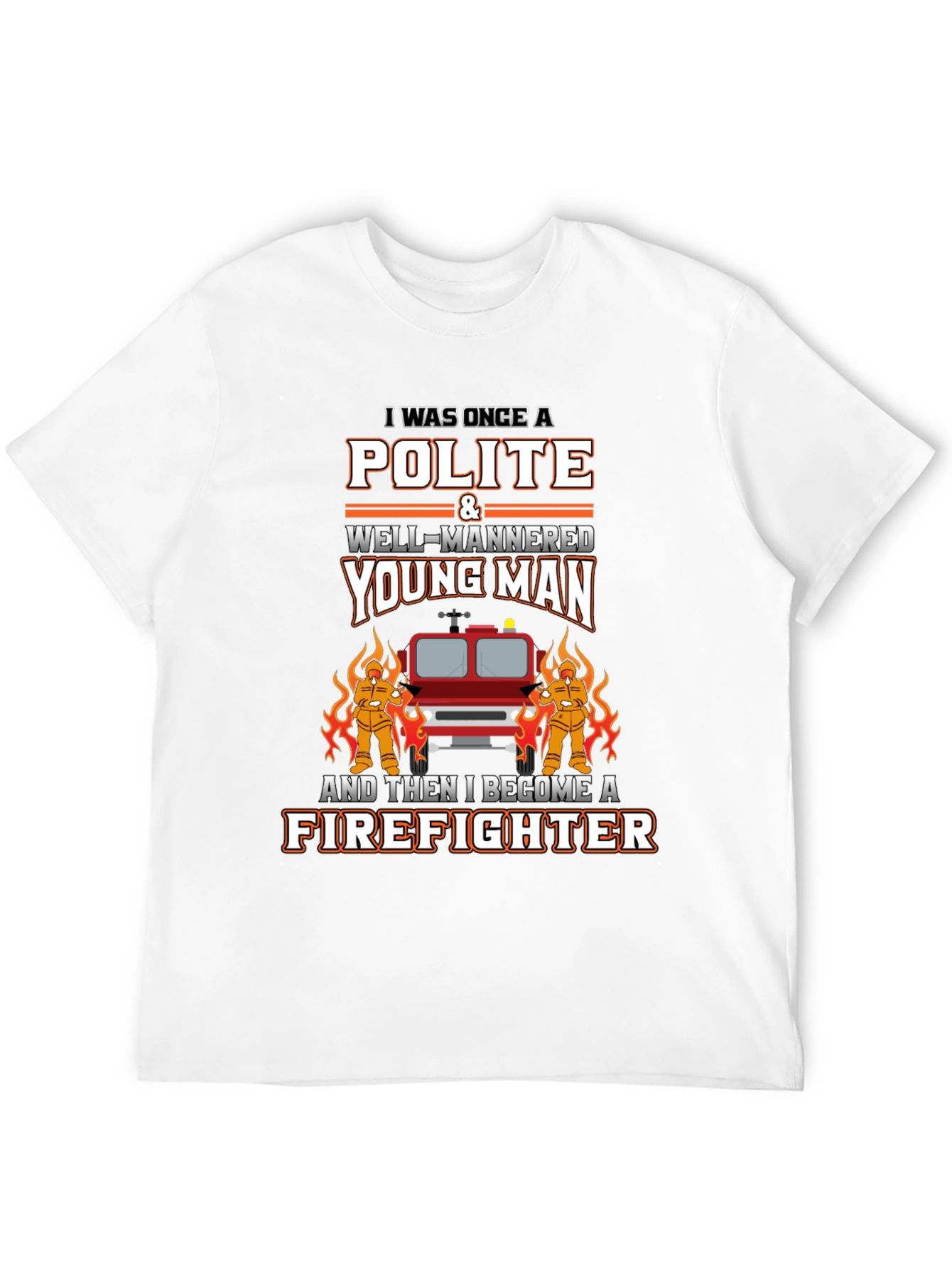 Polite Firefighter T-Shirt - Novelty Graphic Tee