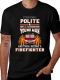Polite Firefighter T-Shirt - Novelty Graphic Tee