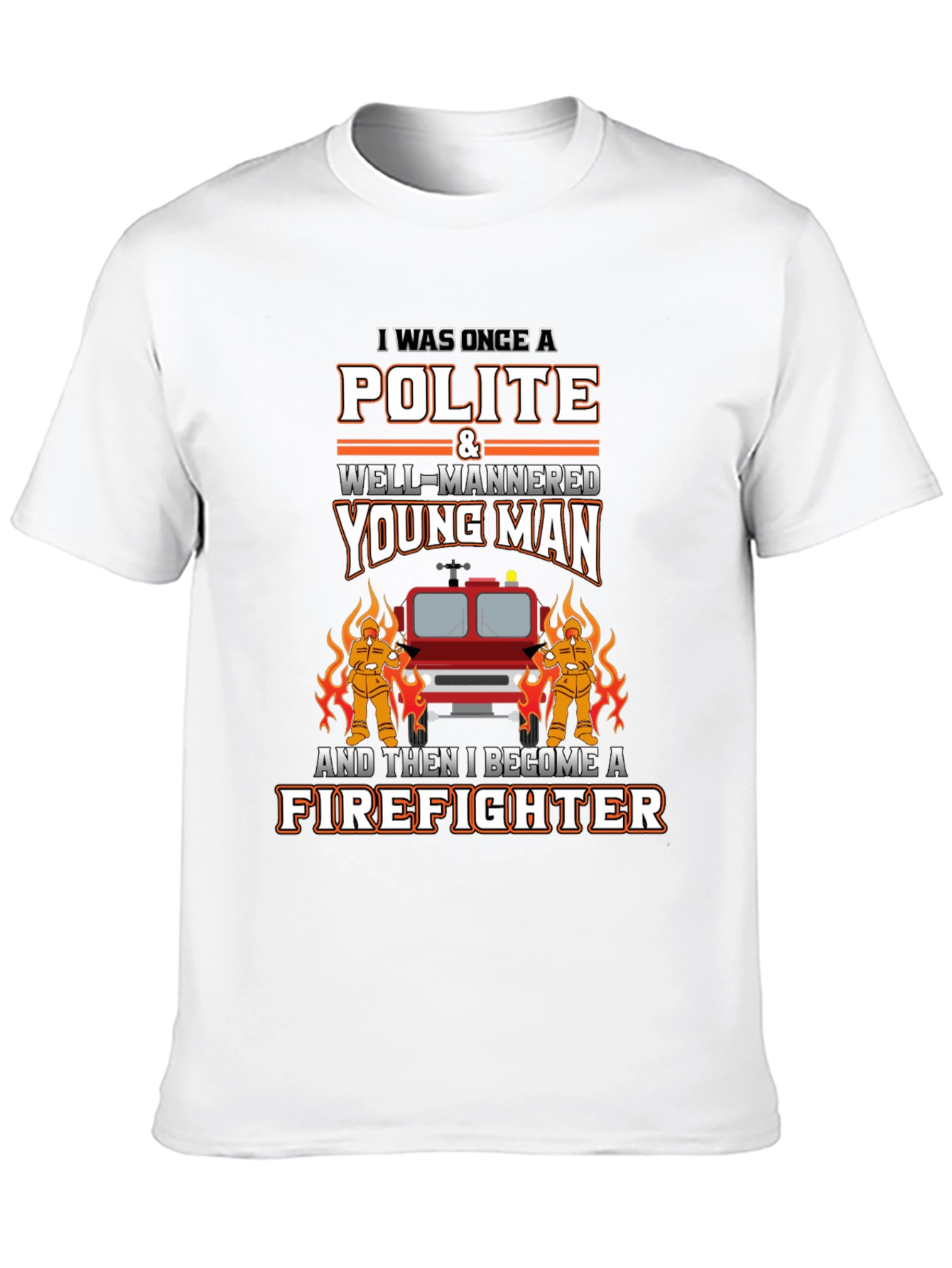 Polite Firefighter T-Shirt - Novelty Graphic Tee