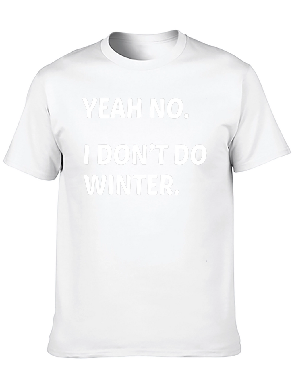 Yeah No I Dont Do Winter Funny Graphic Tee