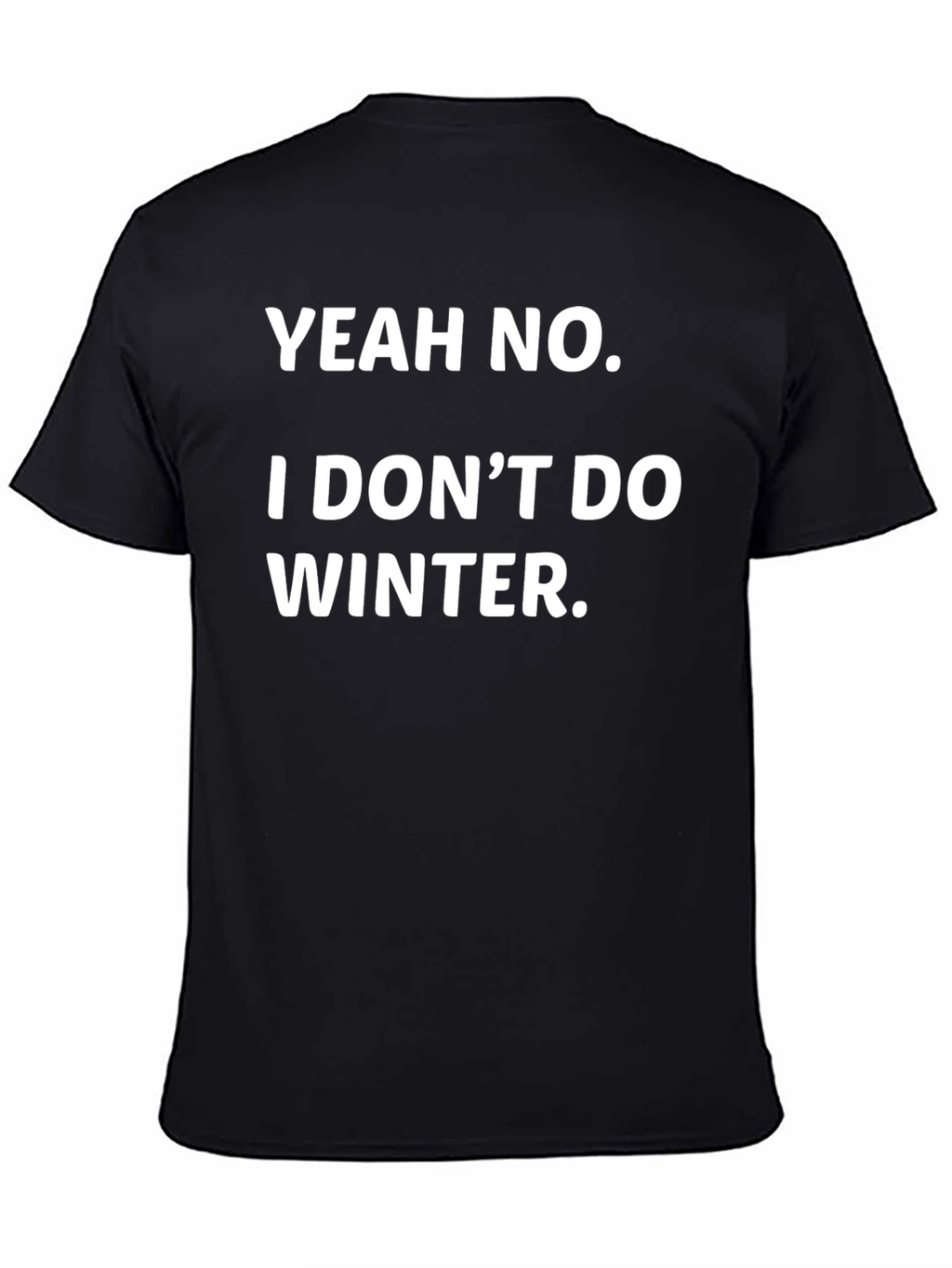 Yeah No I Dont Do Winter Funny Graphic Tee
