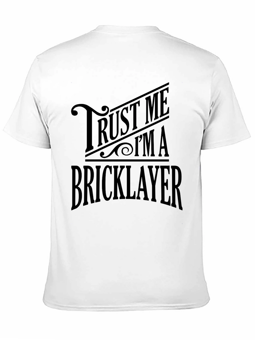 Trust Me Im a Bricklayer Black Graphic T-Shirt