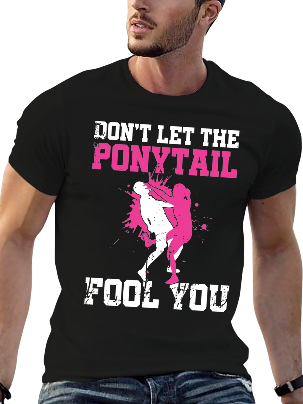 Dont Let the Ponytail Fool You T-Shirt