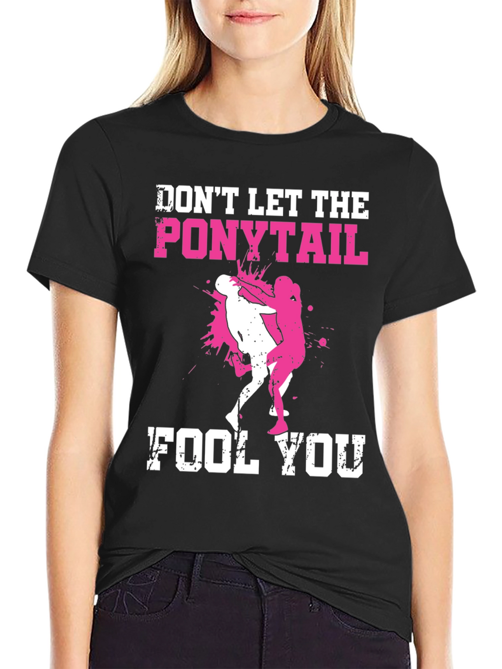 Dont Let the Ponytail Fool You T-Shirt
