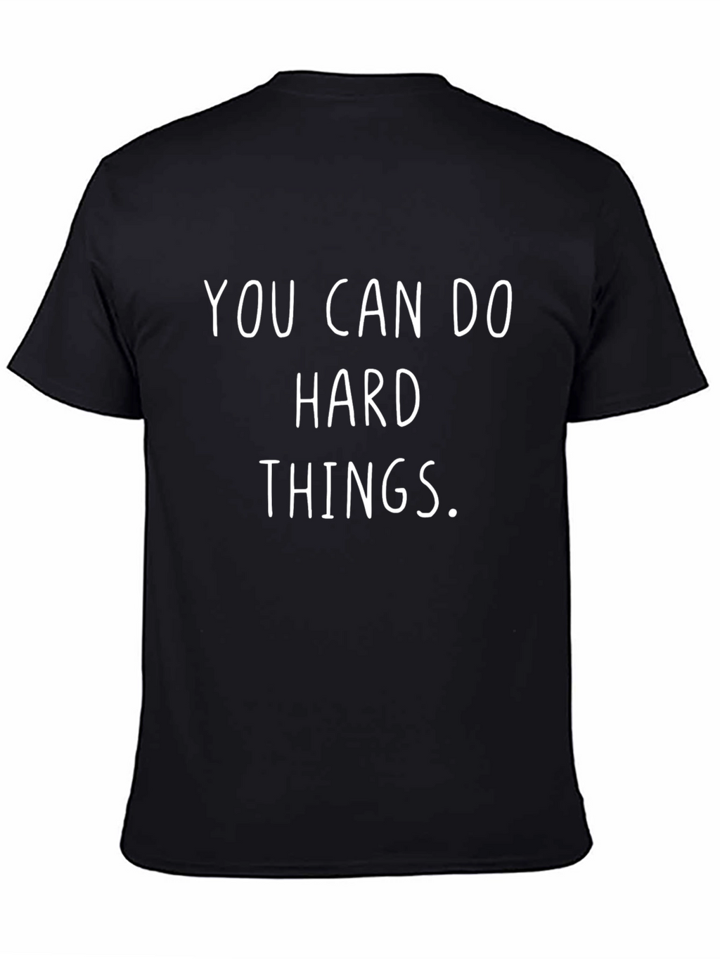 Motivational T-Shirt: You Can Do Hard Things
