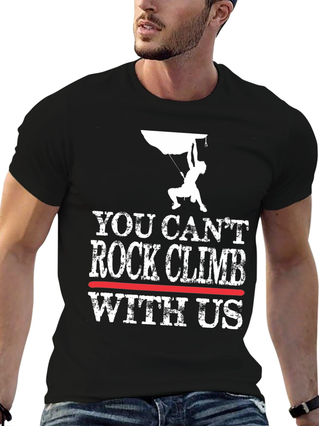 You Cant Rock Climb With Us T-Shirt
