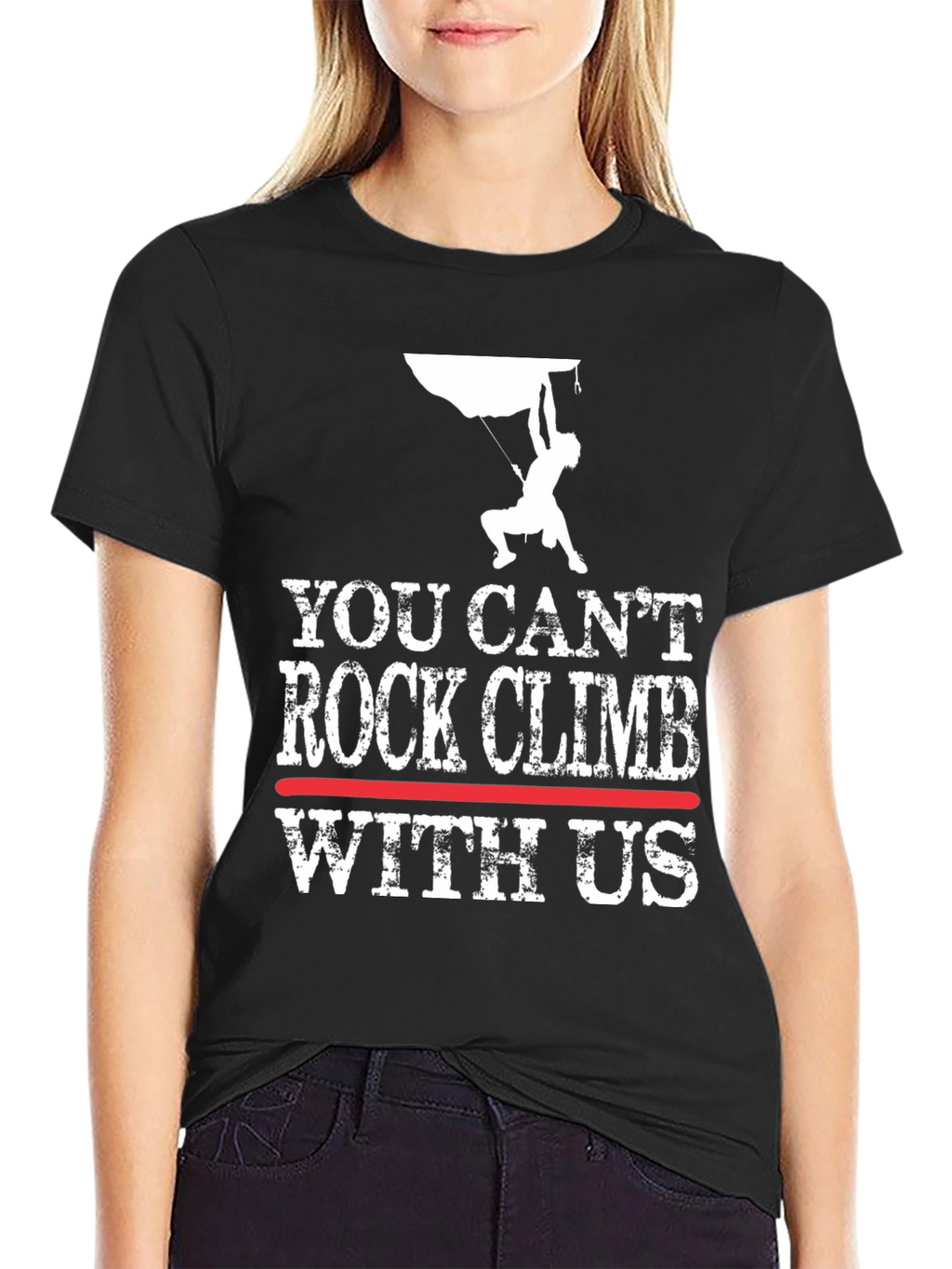You Cant Rock Climb With Us T-Shirt