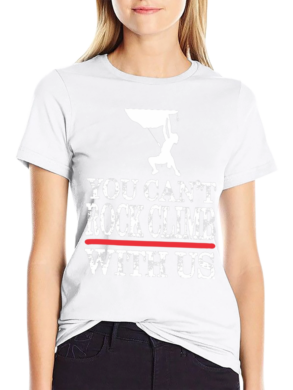 You Cant Rock Climb With Us T-Shirt