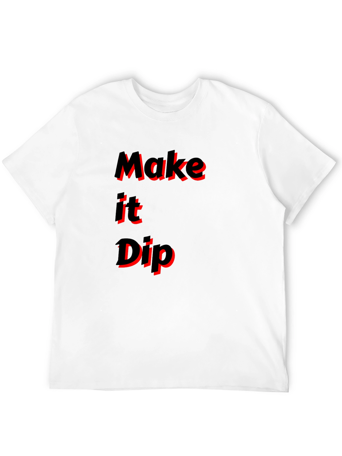 Make it Dip Graphic T-Shirt Trendy Tee