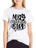 My Children Bark T-Shirt - Dog Lover Tee