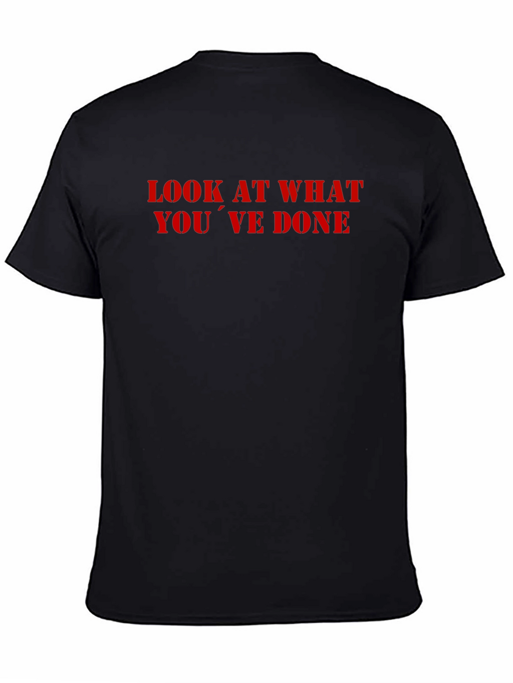 Look What Youve Done T-Shirt
