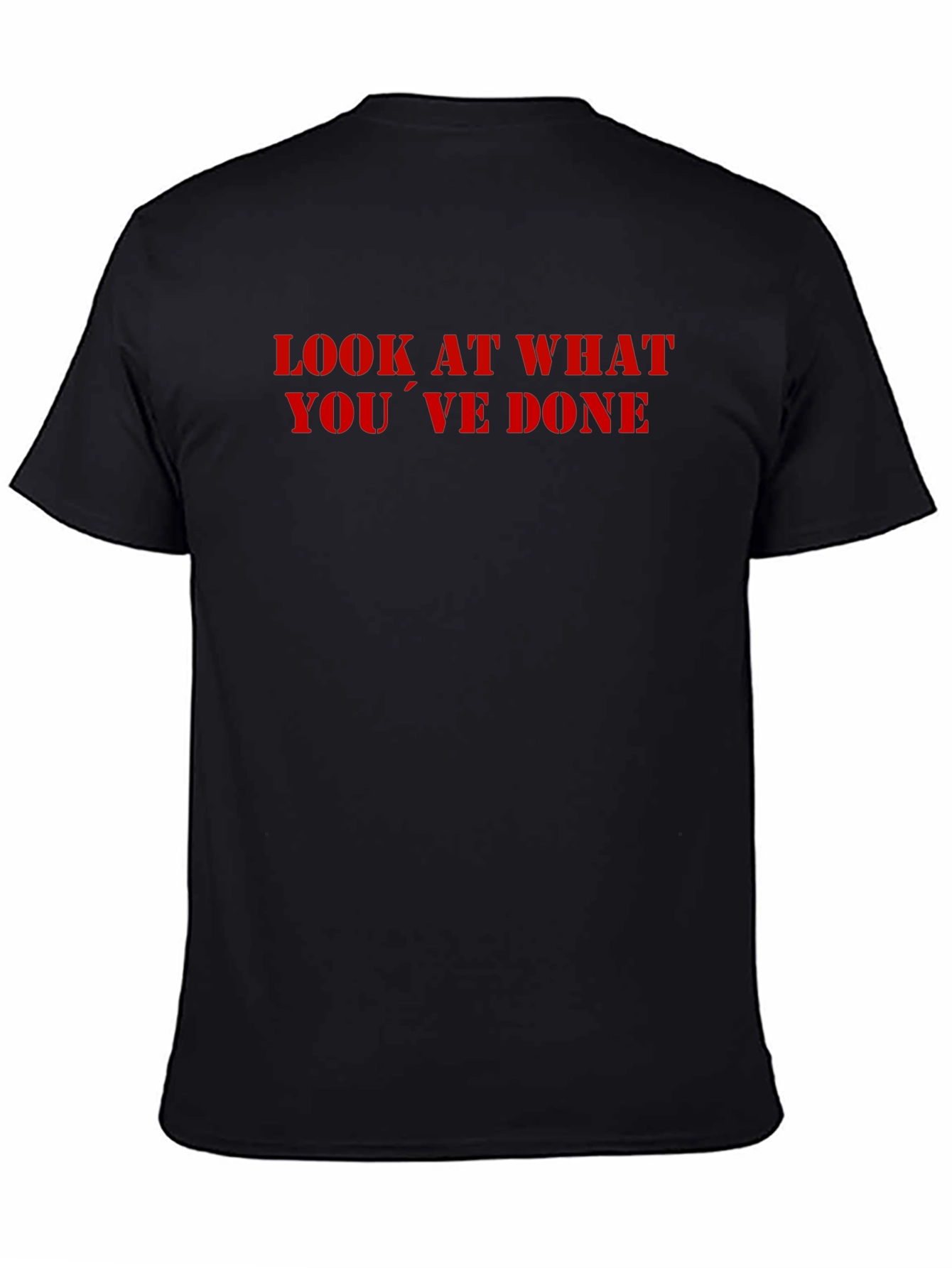 Look What Youve Done T-Shirt