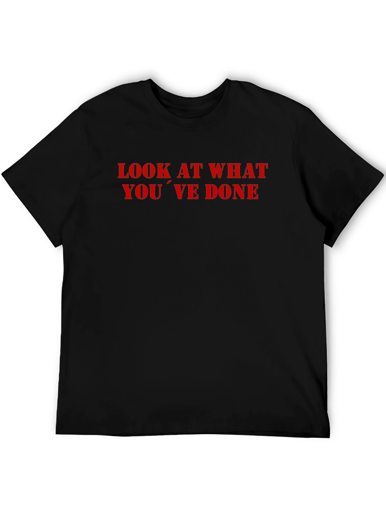 Look What Youve Done T-Shirt