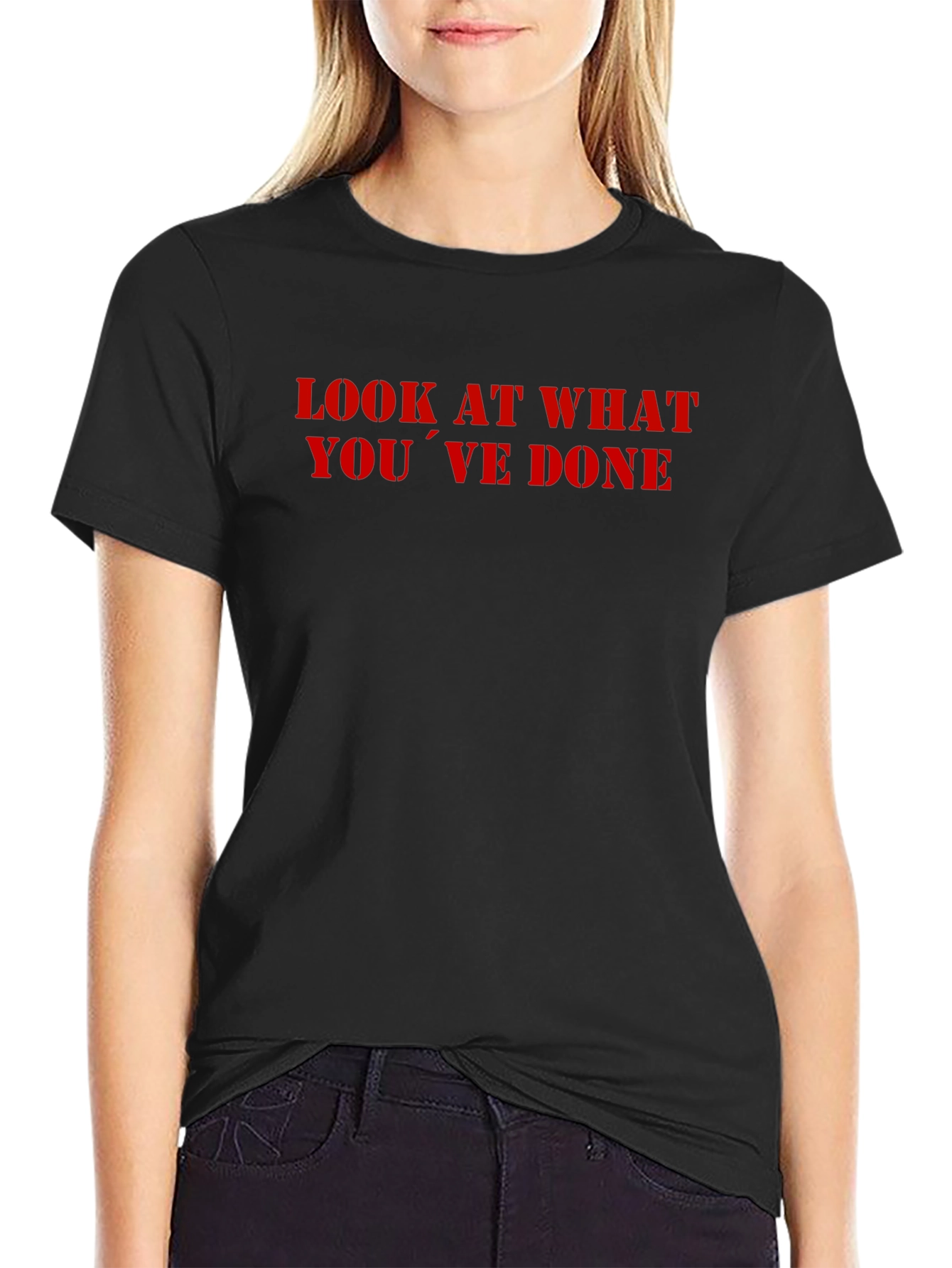 Look What Youve Done T-Shirt