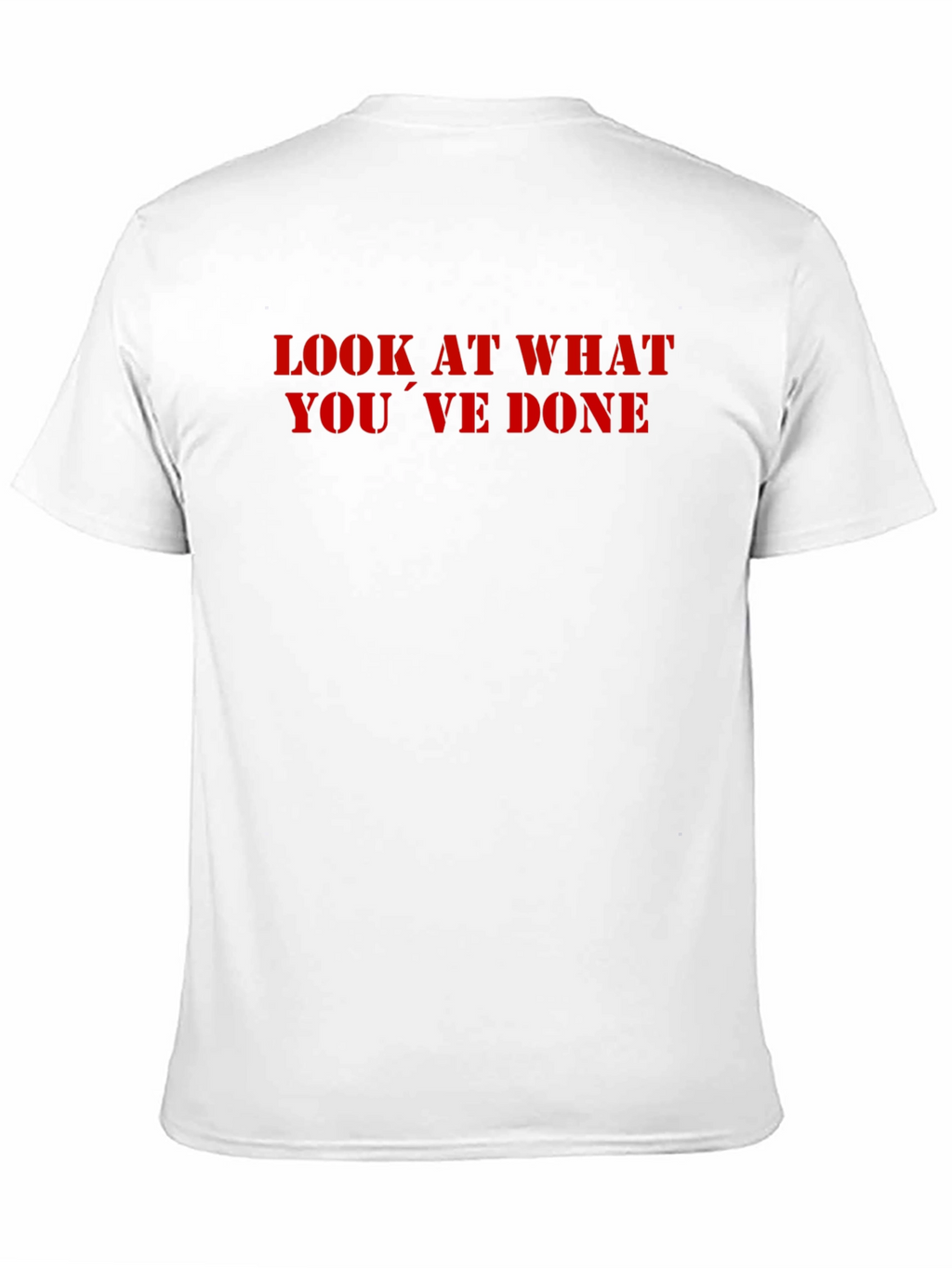 Look What Youve Done T-Shirt