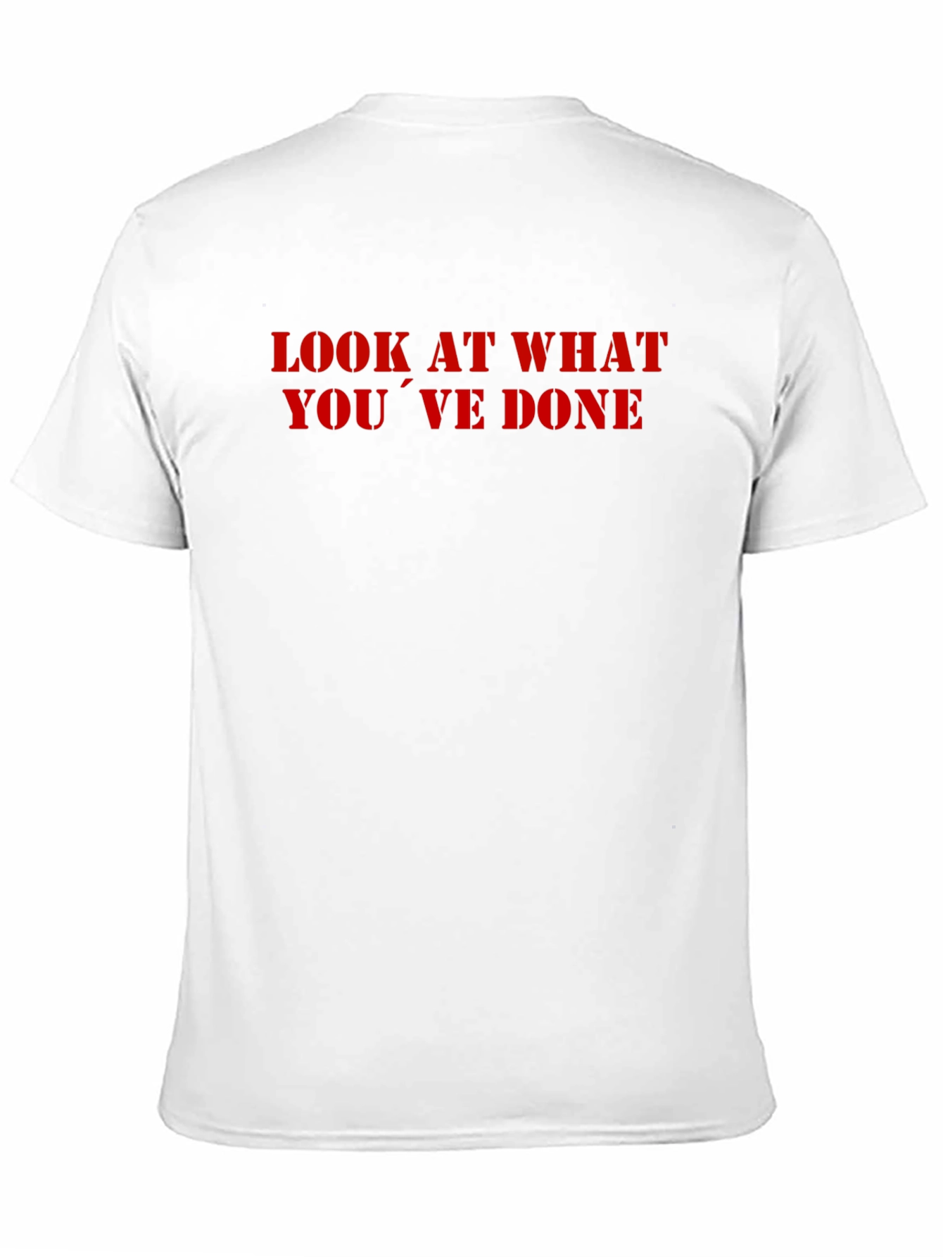 Look What Youve Done T-Shirt
