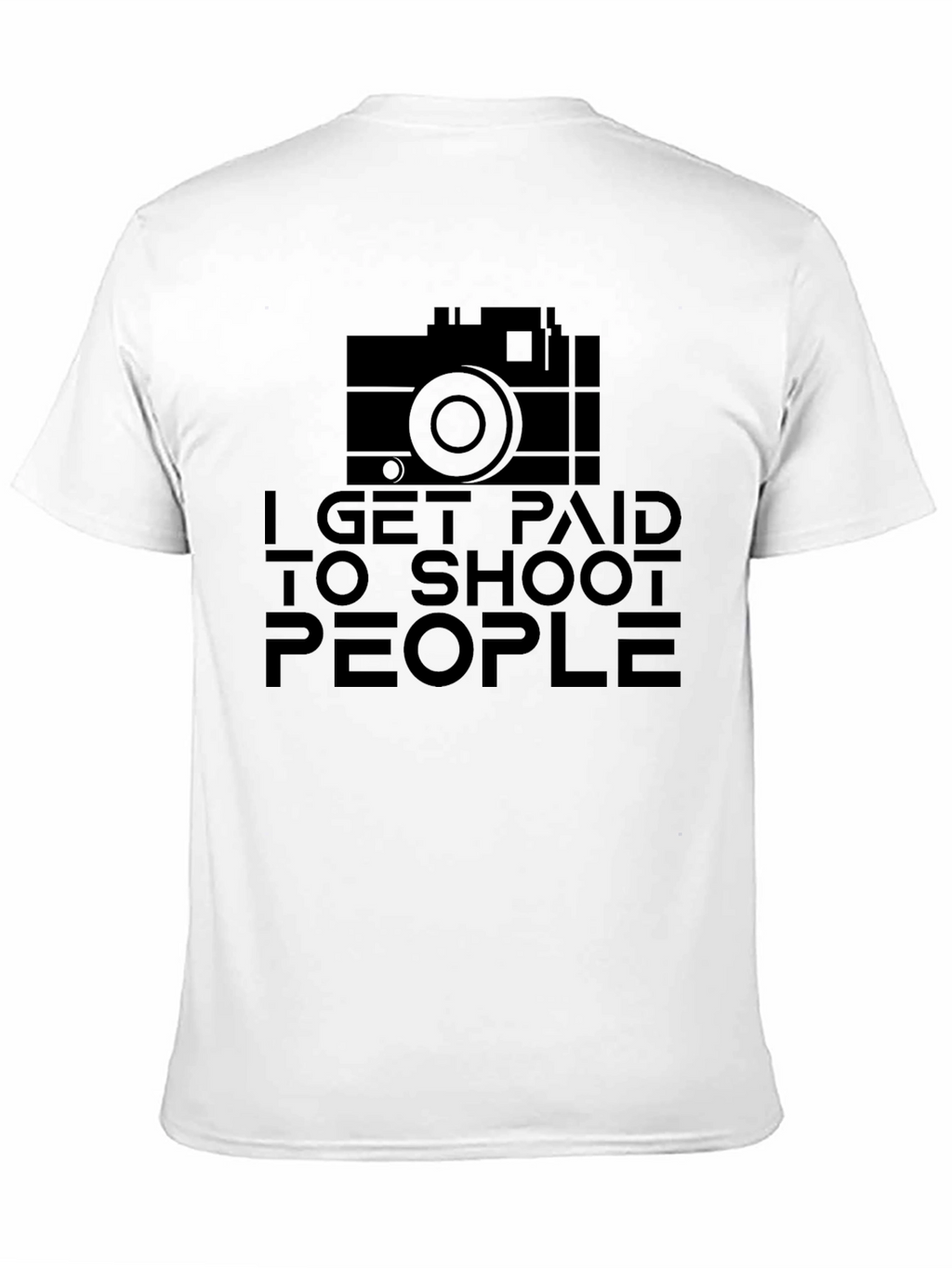 Photographers Tee - I Get Paid to Shoot People