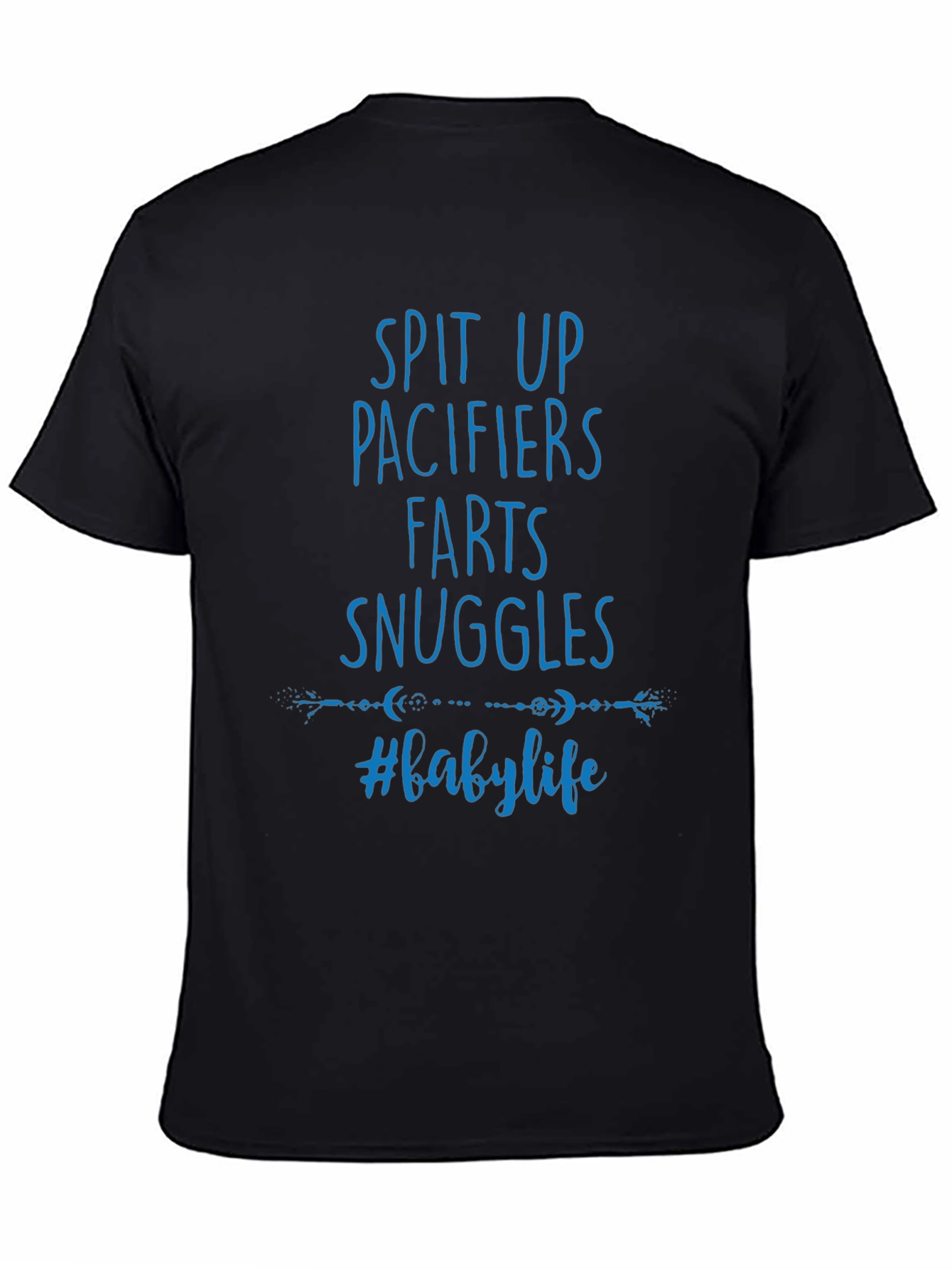 Baby Life T-Shirt - Spit Up Pacifiers Farts Snuggles